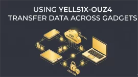 Using Yell51x-Ouz4 Transfer Data Across Gadgets